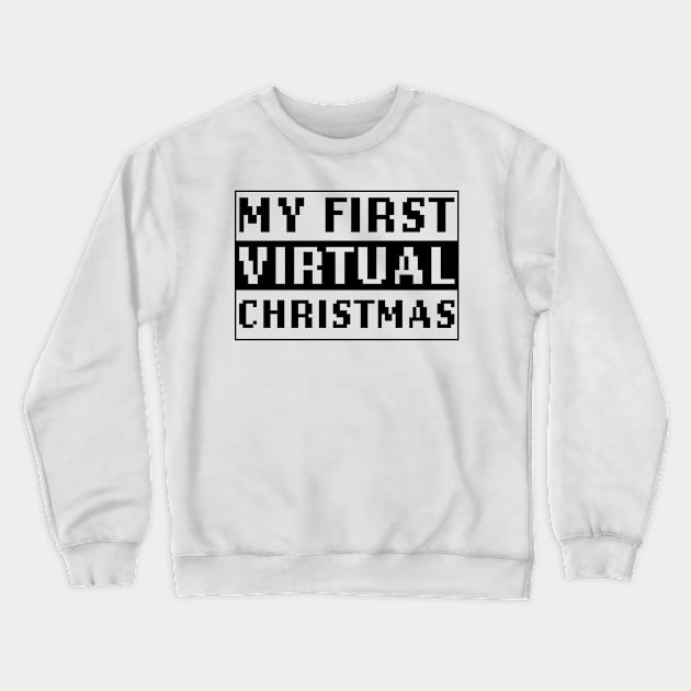 My First Virtual Christmas - Qurantine Christmas, Crewneck Sweatshirt by LookFrog